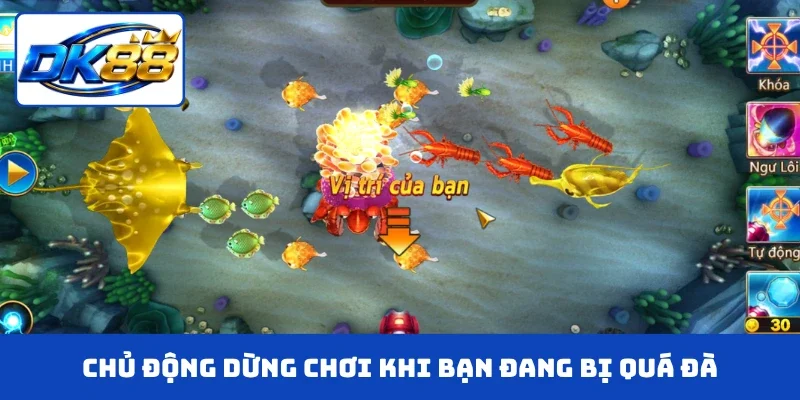 Chủ động dừng chơi khi bạn đang bị quá đà