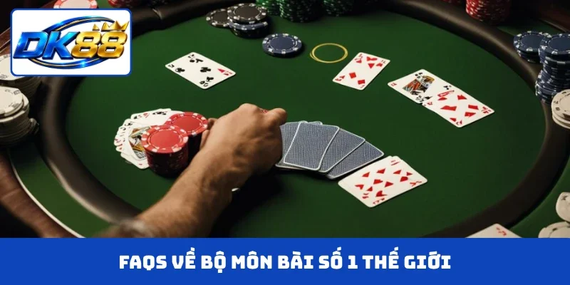 FAQs về bộ môn bài số 1 thế giới