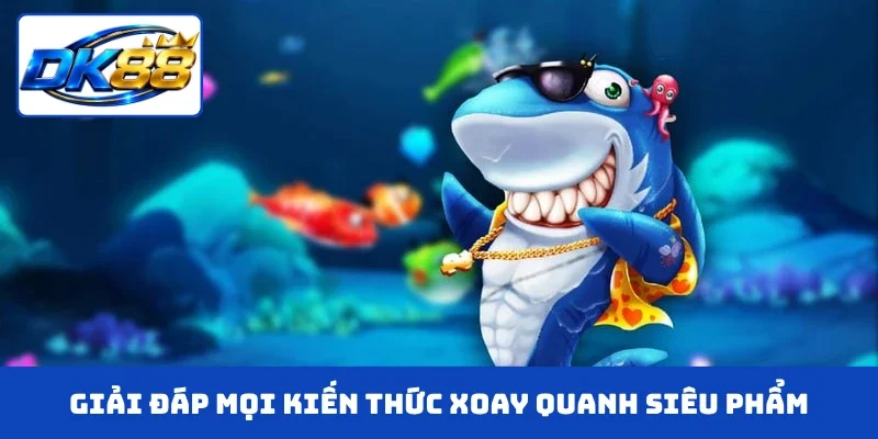 Nhà cái giải đáp mọi kiến thức xoay quanh siêu phẩm