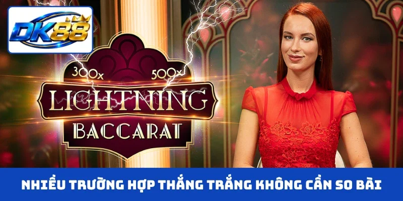 Nhiều trường hợp thắng trắng không cần so bài