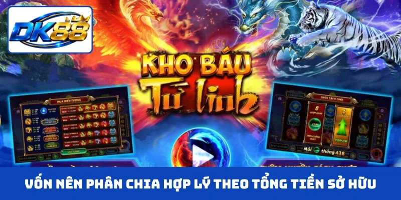 Vốn nên phân chia hợp lý theo tổng tiền sở hữu