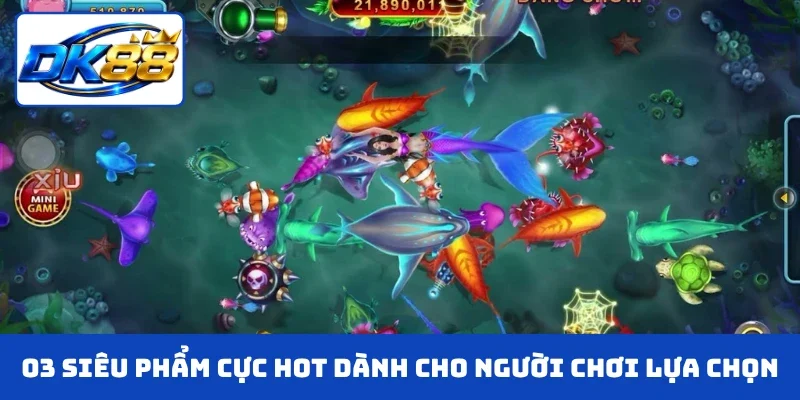 03 siêu phẩm cực hot dành cho người chơi lựa chọn