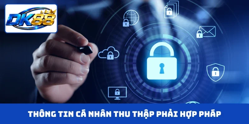 Thông tin cá nhân thu thập phải hợp pháp