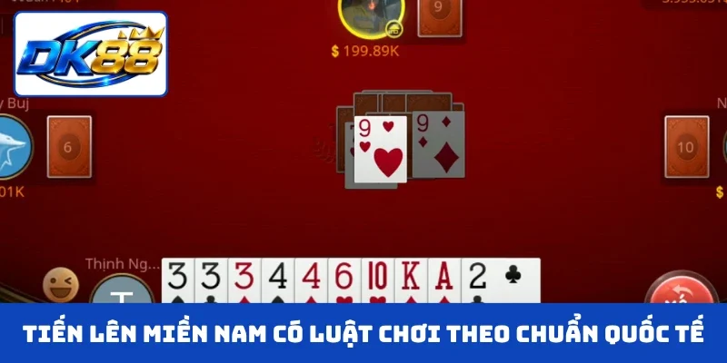 Tiến Lên Miền Nam có luật chơi theo chuẩn quốc tế